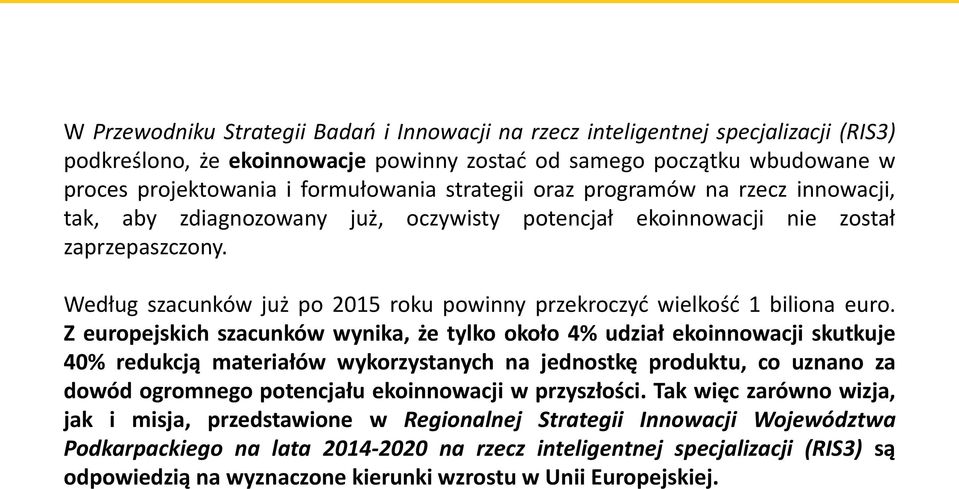 Według szacunków już po 2015 roku powinny przekroczyć wielkość 1 biliona euro.