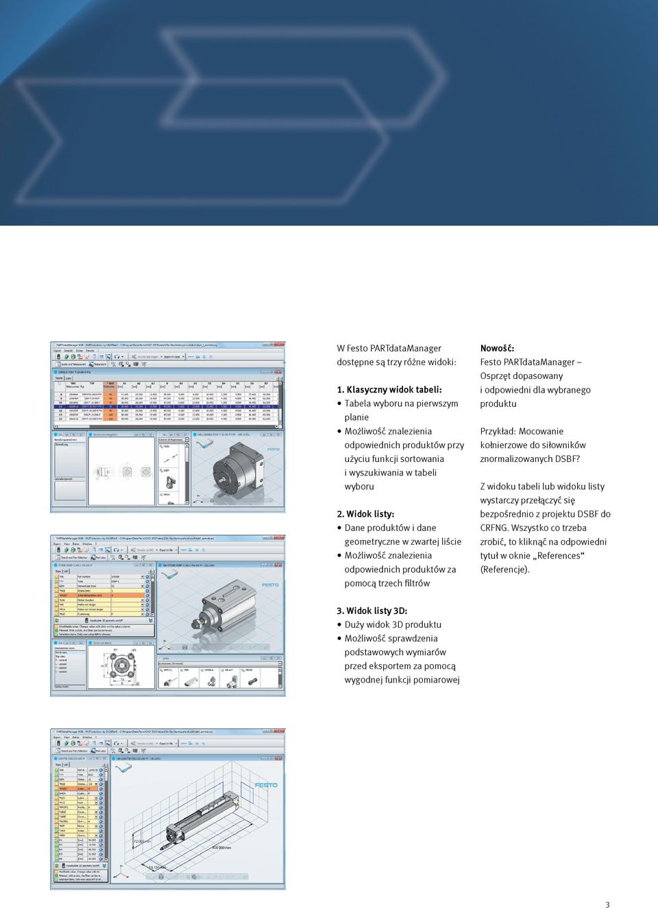 Widok listy: Dane produktów i dane geometryczne w zwartej liście Możliwość znalezienia odpowiednich produktów za pomocą trzech filtrów Nowość: Festo PARTdataManager Osprzęt dopasowany i odpowiedni