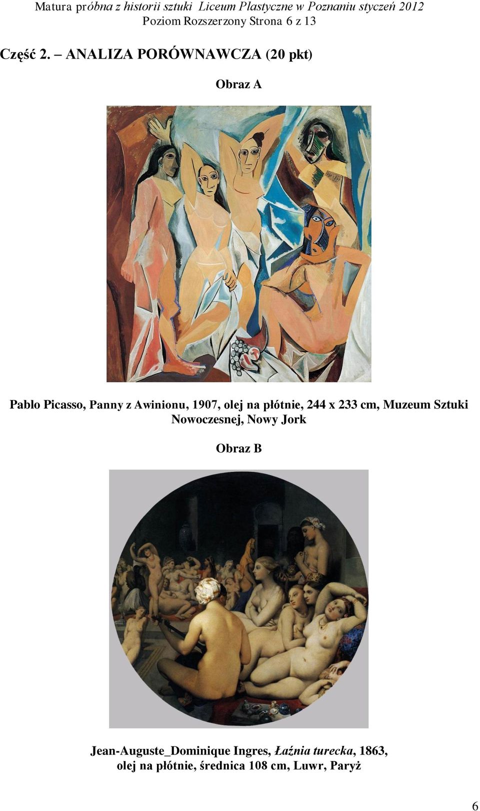 1907, olej na płótnie, 244 x 233 cm, Muzeum Sztuki Nowoczesnej, Nowy Jork