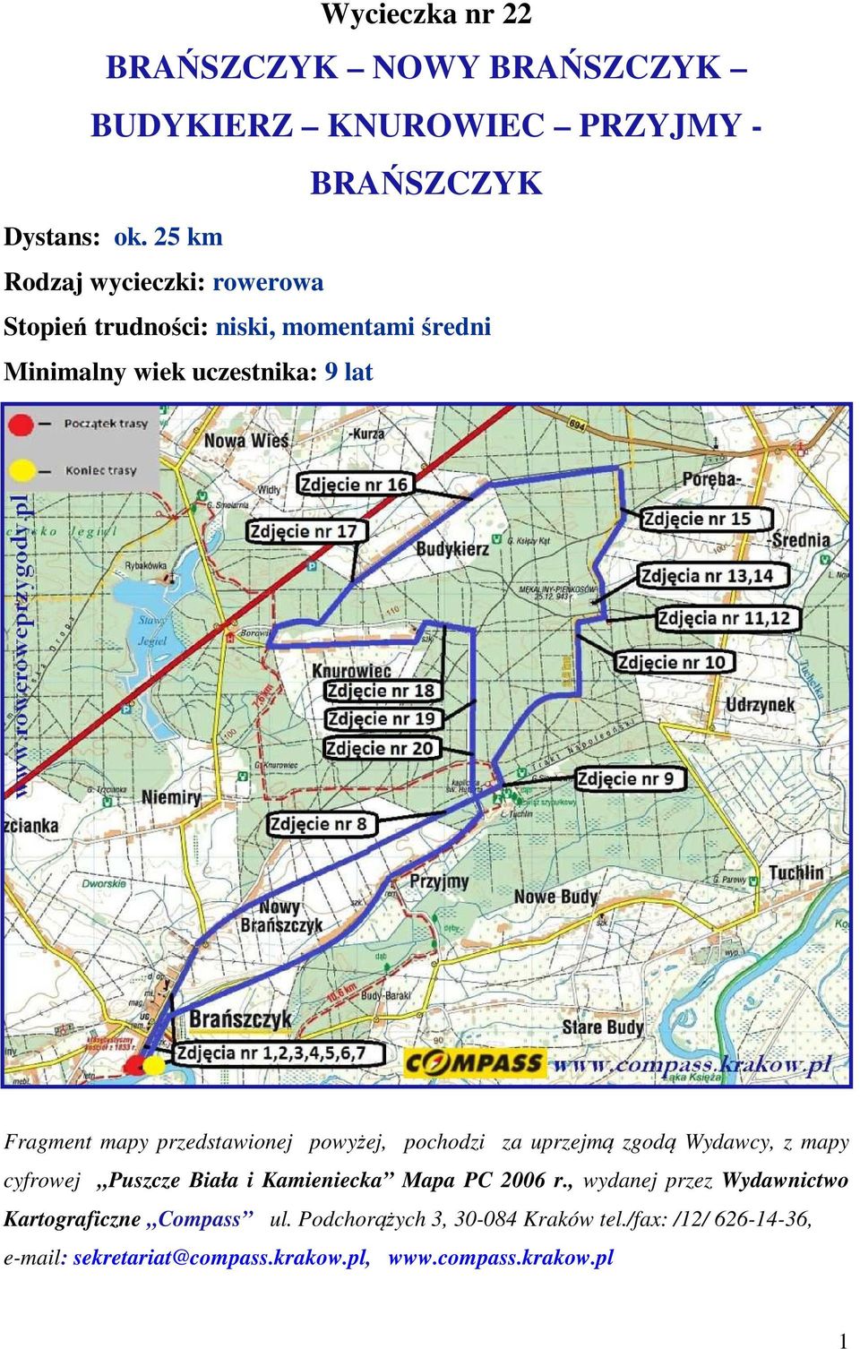 przedstawionej powyżej, pochodzi za uprzejmą zgodą Wydawcy, z mapy cyfrowej Puszcze Biała i Kamieniecka Mapa PC 2006 r.
