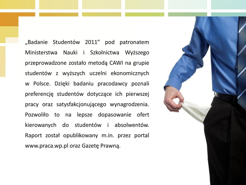 Dzięki badaniu pracodawcy poznali preferencję studentów dotyczące ich pierwszej pracy oraz satysfakcjonującego