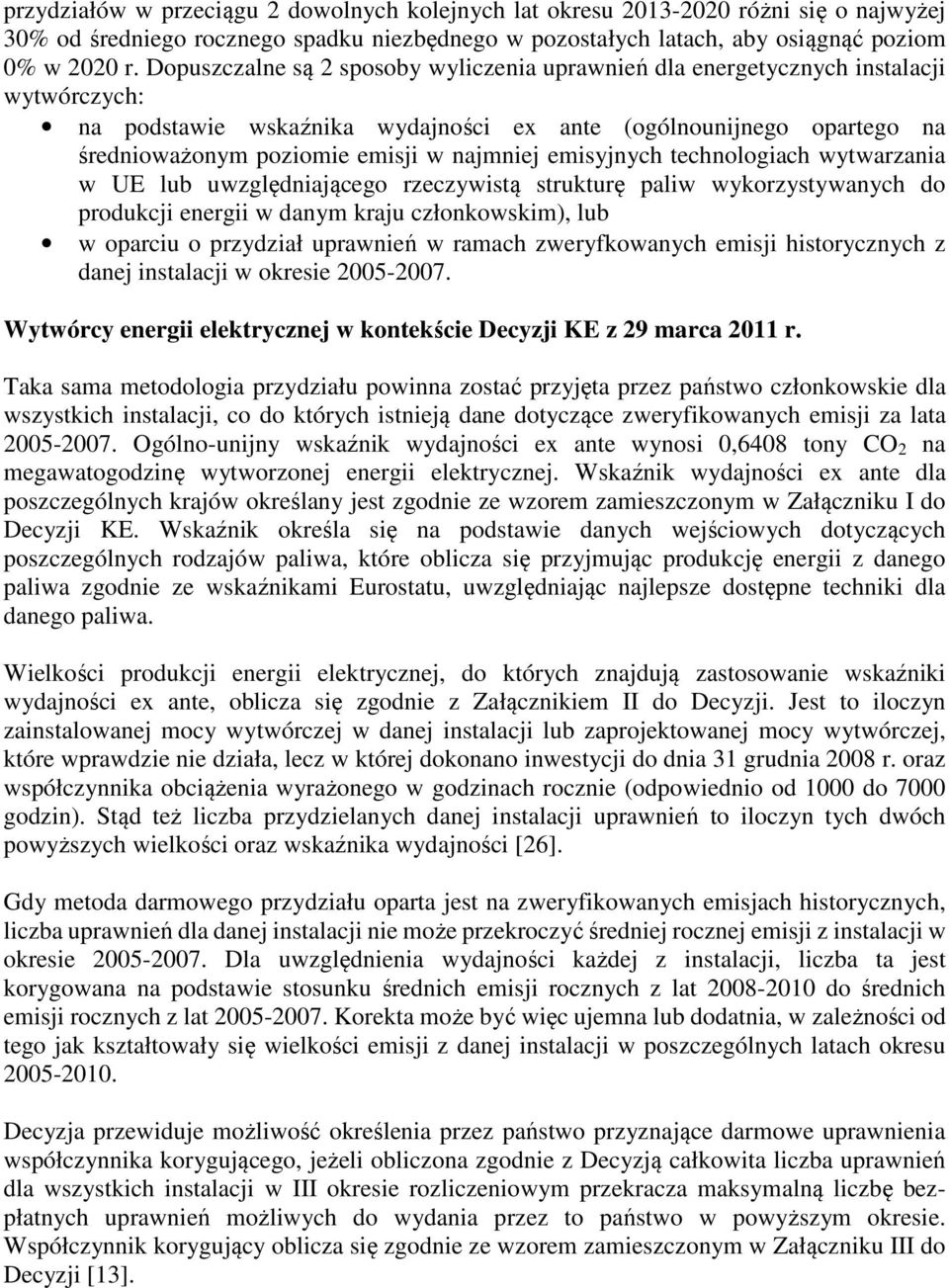 najmniej emisyjnych technologiach wytwarzania w UE lub uwzględniającego rzeczywistą strukturę paliw wykorzystywanych do produkcji energii w danym kraju członkowskim), lub w oparciu o przydział