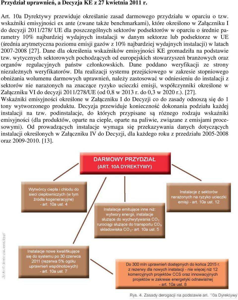 wydajnych instalacji w danym sektorze lub podsektorze w UE (średnia arytmetyczna poziomu emisji gazów z 10% najbardziej wydajnych instalacji) w latach 2007-2008 [27].