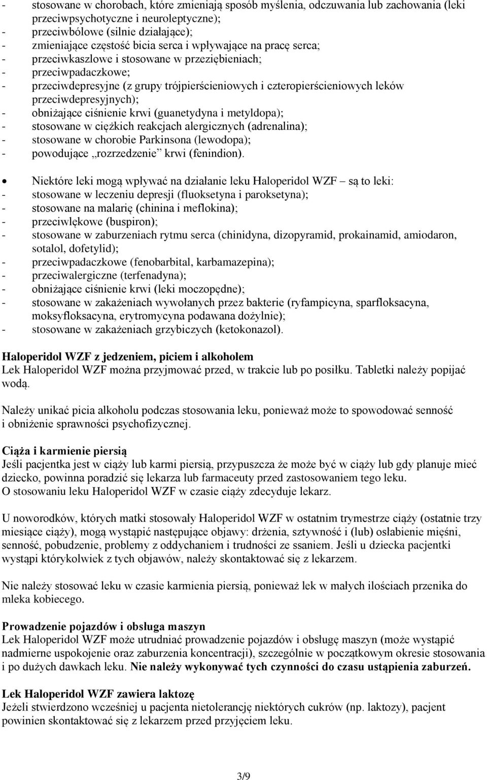 przeciwdepresyjnych); - obniżające ciśnienie krwi (guanetydyna i metyldopa); - stosowane w ciężkich reakcjach alergicznych (adrenalina); - stosowane w chorobie Parkinsona (lewodopa); - powodujące