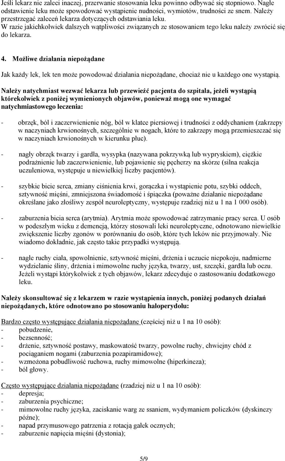 Możliwe działania niepożądane Jak każdy lek, lek ten może powodować działania niepożądane, chociaż nie u każdego one wystąpią.