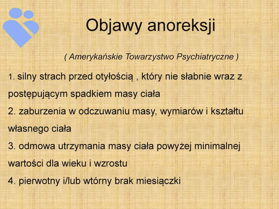 ciała 2. zaburzenia w odczuwaniu masy, wymiarów i kształtu własnego ciała 3.