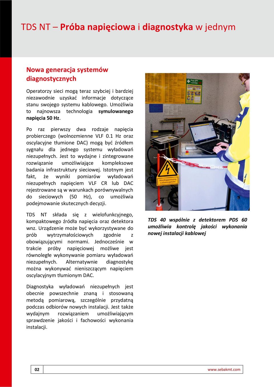 1 Hz oraz oscylacyjne tłumione DAC) mogą być źródłem sygnału dla jednego systemu wyładowań niezupełnych.