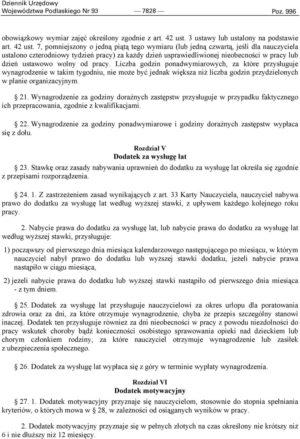 7, pomniejszony o jedną piątą tego wymiaru (lub jedną czwartą, jeśli dla nauczyciela ustalono czterodniowy tydzień pracy) za każdy dzień usprawiedliwionej nieobecności w pracy lub dzień ustawowo