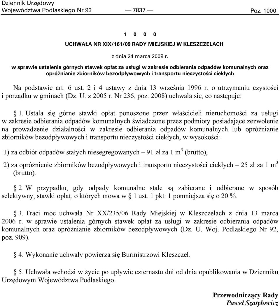 2 i 4 ustawy z dnia 13 września 1996 r. o utrzymaniu czystości i porządku w gminach (Dz. U. z 2005 r. Nr 236, poz. 2008) uchwala się, co następuje: 1.