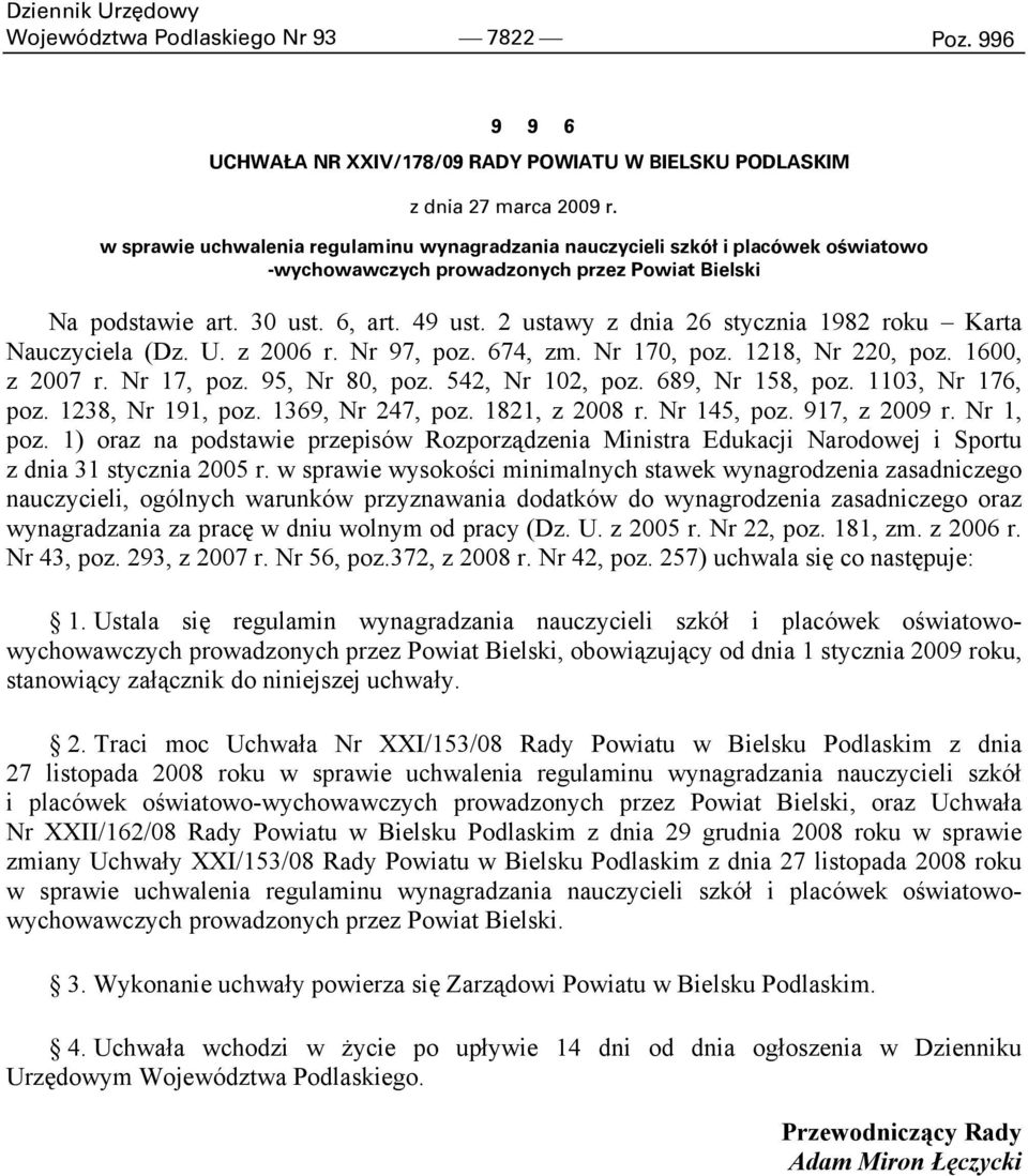 2 ustawy z dnia 26 stycznia 1982 roku Karta Nauczyciela (Dz. U. z 2006 r. Nr 97, poz. 674, zm. Nr 170, poz. 1218, Nr 220, poz. 1600, z 2007 r. Nr 17, poz. 95, Nr 80, poz. 542, Nr 102, poz.