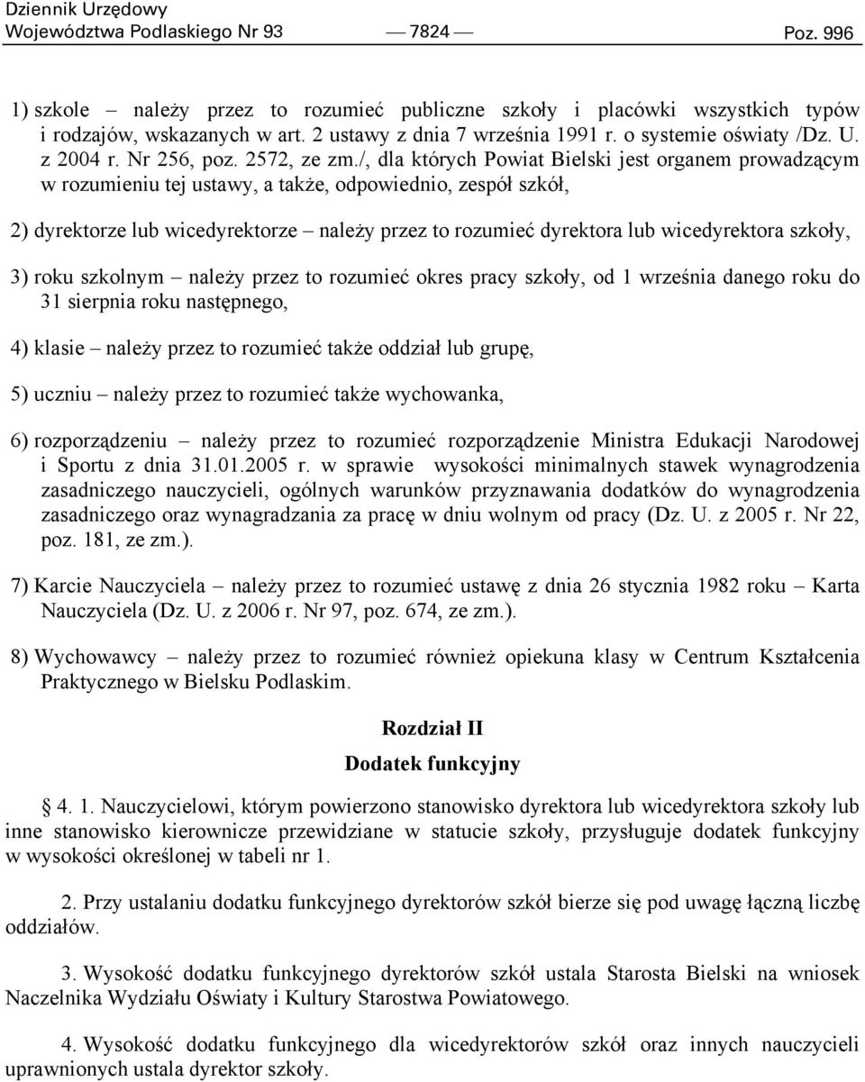 /, dla których Powiat Bielski jest organem prowadzącym w rozumieniu tej ustawy, a także, odpowiednio, zespół szkół, 2) dyrektorze lub wicedyrektorze należy przez to rozumieć dyrektora lub