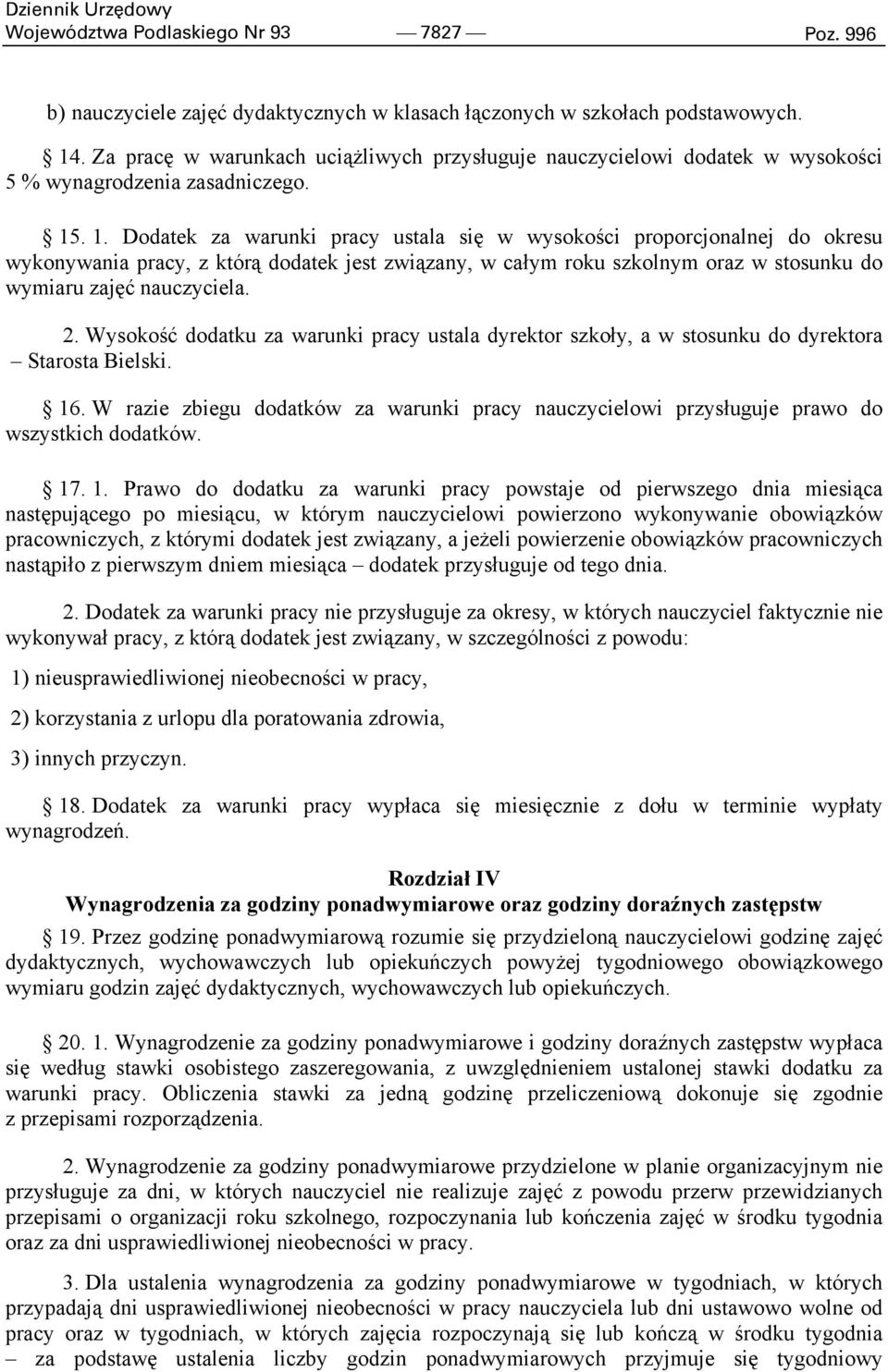 . 1. Dodatek za warunki pracy ustala się w wysokości proporcjonalnej do okresu wykonywania pracy, z którą dodatek jest związany, w całym roku szkolnym oraz w stosunku do wymiaru zajęć nauczyciela. 2.