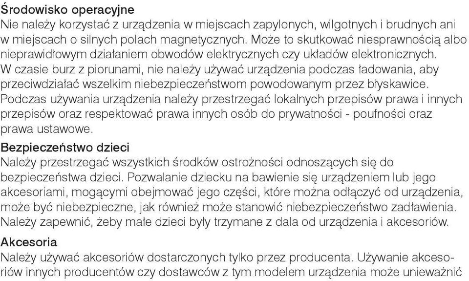 W czasie burz z piorunami, nie należy używać urządzenia podczas ładowania, aby przeciwdziałać wszelkim niebezpieczeństwom powodowanym przez błyskawice.