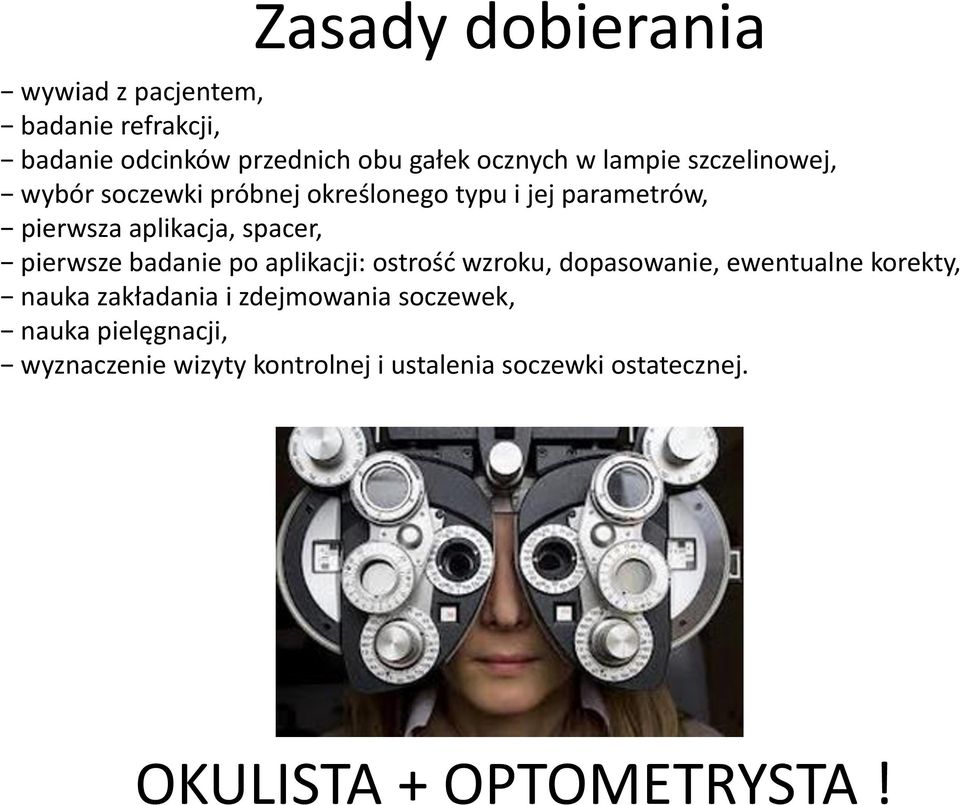 pierwsze badanie po aplikacji: ostrość wzroku, dopasowanie, ewentualne korekty, nauka zakładania i