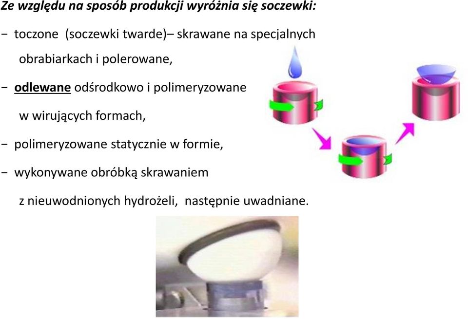 odśrodkowo i polimeryzowane w wirujących formach, polimeryzowane statycznie