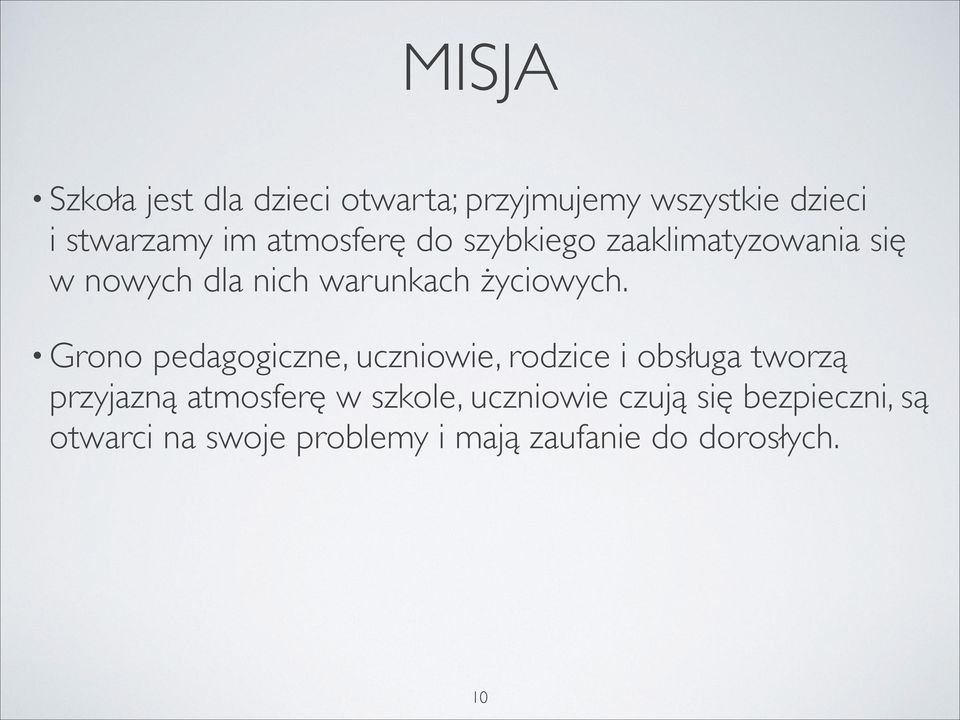 Grono pedagogiczne, uczniowie, rodzice i obsługa tworzą przyjazną atmosferę w szkole,