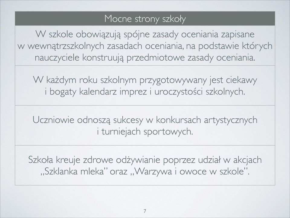 W każdym roku szkolnym przygotowywany jest ciekawy i bogaty kalendarz imprez i uroczystości szkolnych.