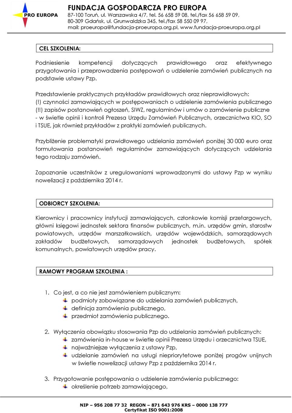 !) zapisów postanowień ogłoszeń, SIWZ, regulaminów i umów o zamówienie publiczne - w świetle opinii i kontroli Prezesa Urzędu Zamówień Publicznych, orzecznictwa KIO, SO i TSUE, jak również przykładów