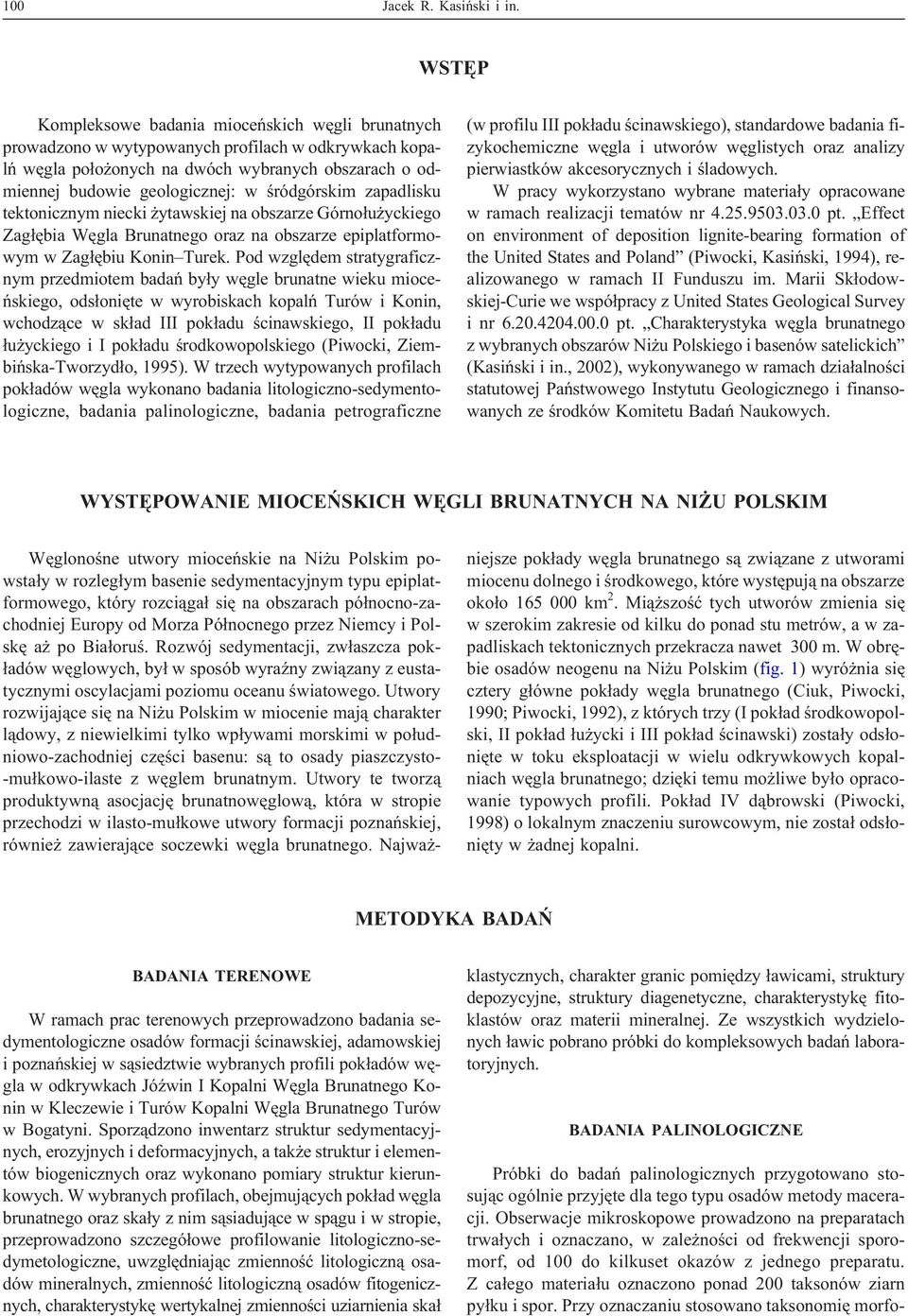 œródgórskim zapadlisku tektonicznym niecki ytawskiej na obszarze Górno³u yckiego Zag³êbia Wêgla Brunatnego oraz na obszarze epiplatformowym w Zag³êbiu Konin Turek.