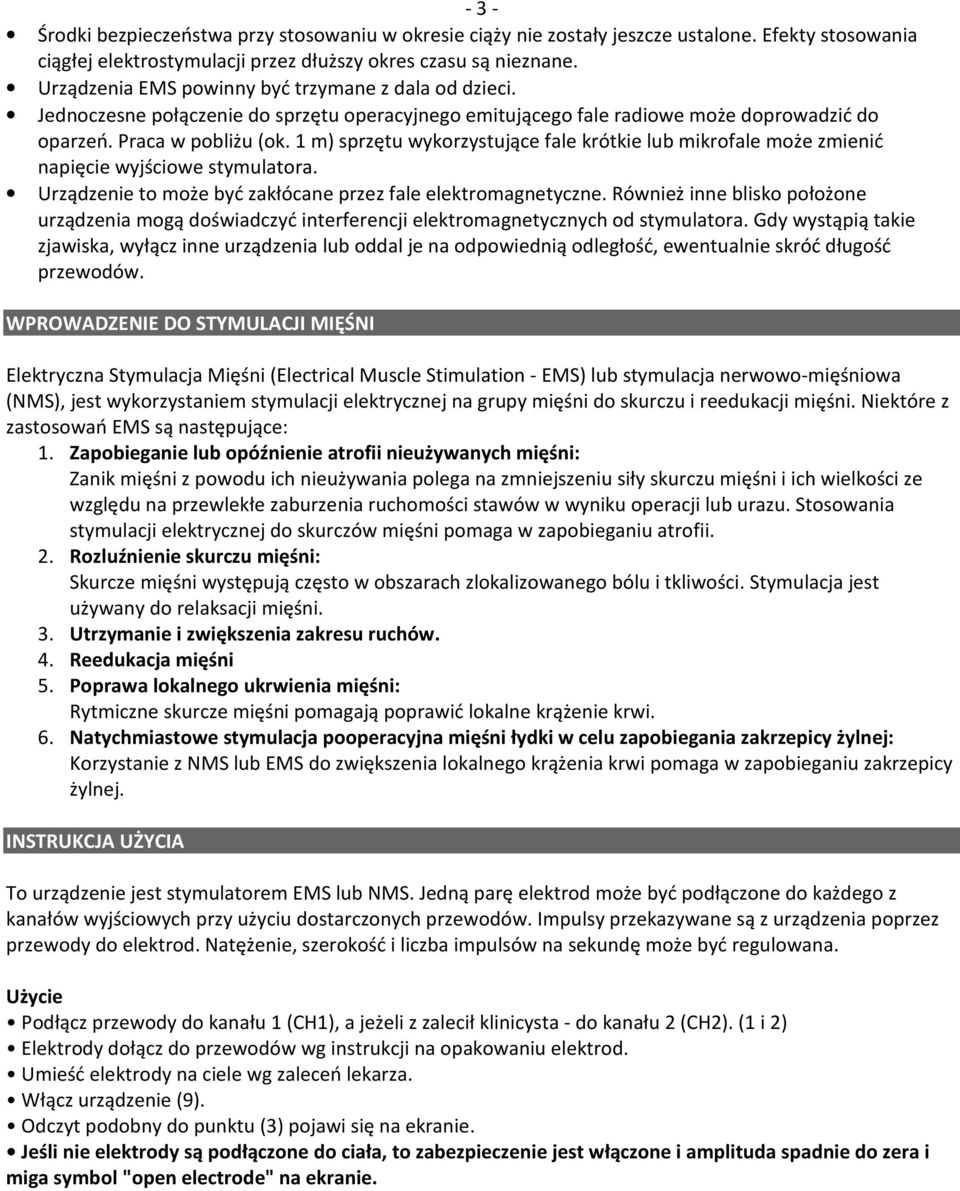1 m) sprzętu wykorzystujące fale krótkie lub mikrofale może zmienić napięcie wyjściowe stymulatora. Urządzenie to może być zakłócane przez fale elektromagnetyczne.