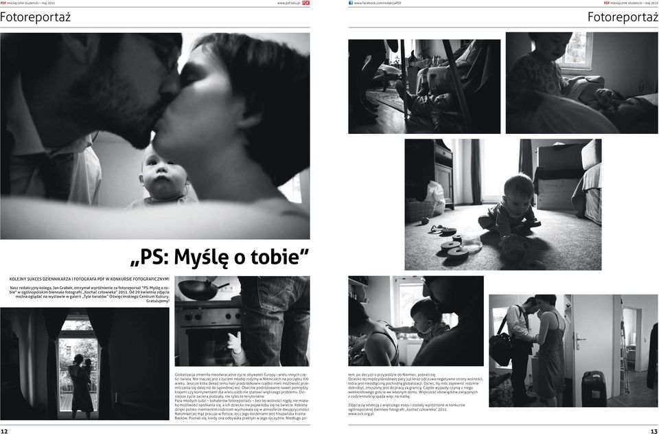 Nasz redakcyjny kolega, Jan Grabek, otrzymał wyróżnienie za fotoreportaż "PS: Myślę o tobie" w ogólnopolskim biennale fotografii Kochać człowieka 2011.