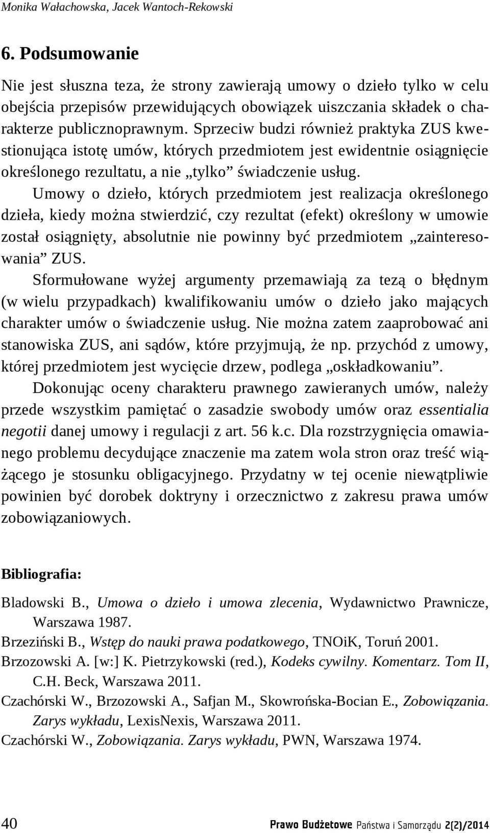 Sprzeciw budzi również praktyka ZUS kwestionująca istotę umów, których przedmiotem jest ewidentnie osiągnięcie określonego rezultatu, a nie tylko świadczenie usług.