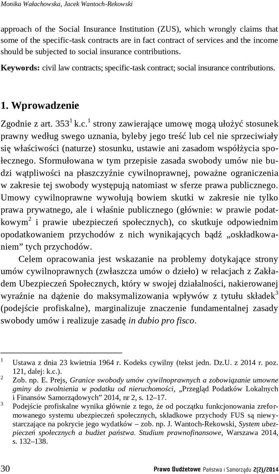 zawierające umowę mogą ułożyć stosunek prawny według swego uznania, byleby jego treść lub cel nie sprzeciwiały się właściwości (naturze) stosunku, ustawie ani zasadom współżycia społecznego.