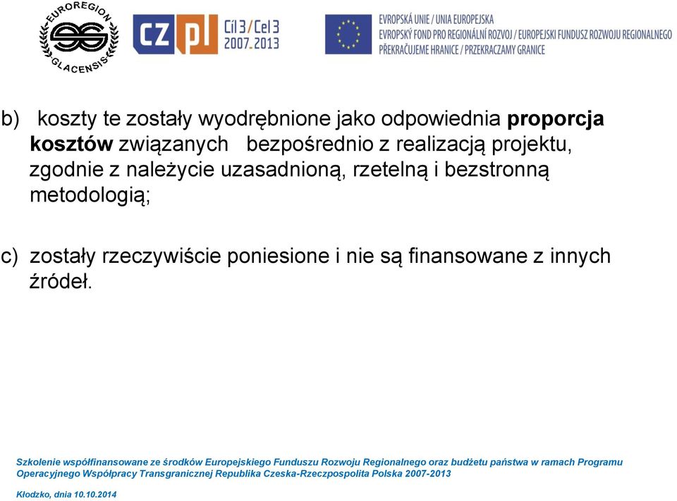 z należycie uzasadnioną, rzetelną i bezstronną metodologią; c)