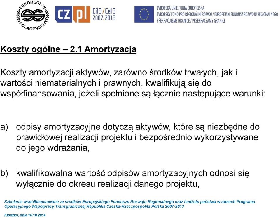 kwalifikują się do współfinansowania, jeżeli spełnione są łącznie następujące warunki: a) odpisy amortyzacyjne