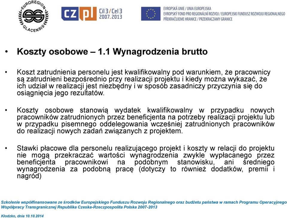 realizacji jest niezbędny i w sposób zasadniczy przyczynia się do osiągnięcia jego rezultatów.