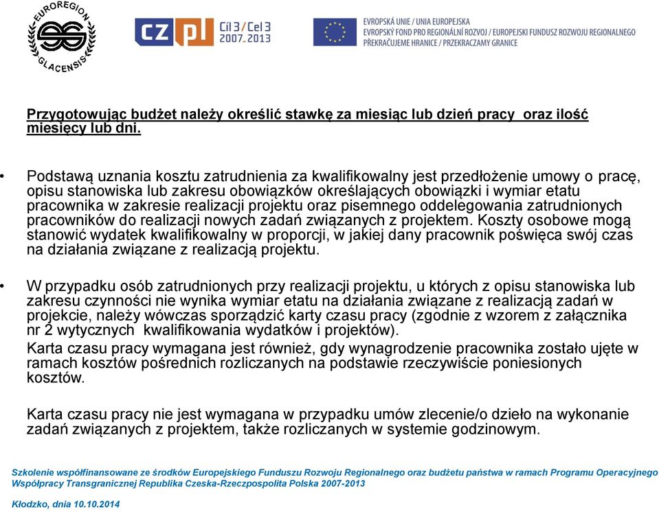 projektu oraz pisemnego oddelegowania zatrudnionych pracowników do realizacji nowych zadań związanych z projektem.