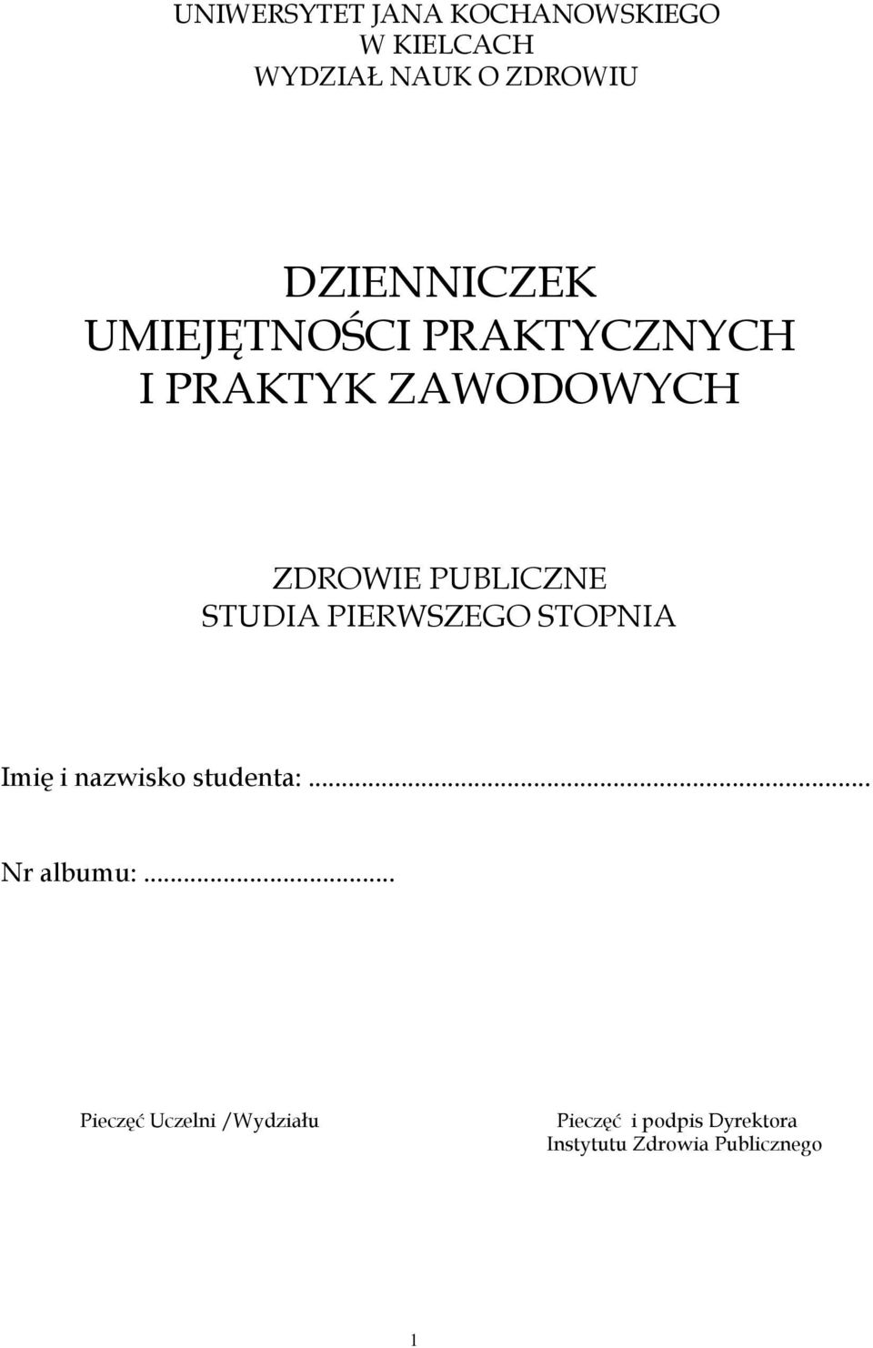 PUBLICZNE STUDIA PIERWSZEGO STOPNIA Imię i nazwisko studenta:... Nr albumu:.