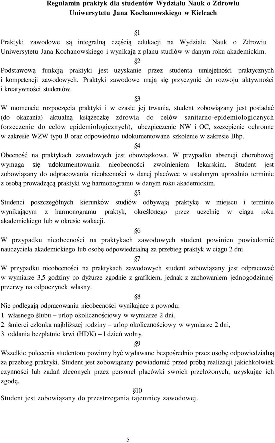 Praktyki zawodowe mają się przyczynić do rozwoju aktywności i kreatywności studentów.