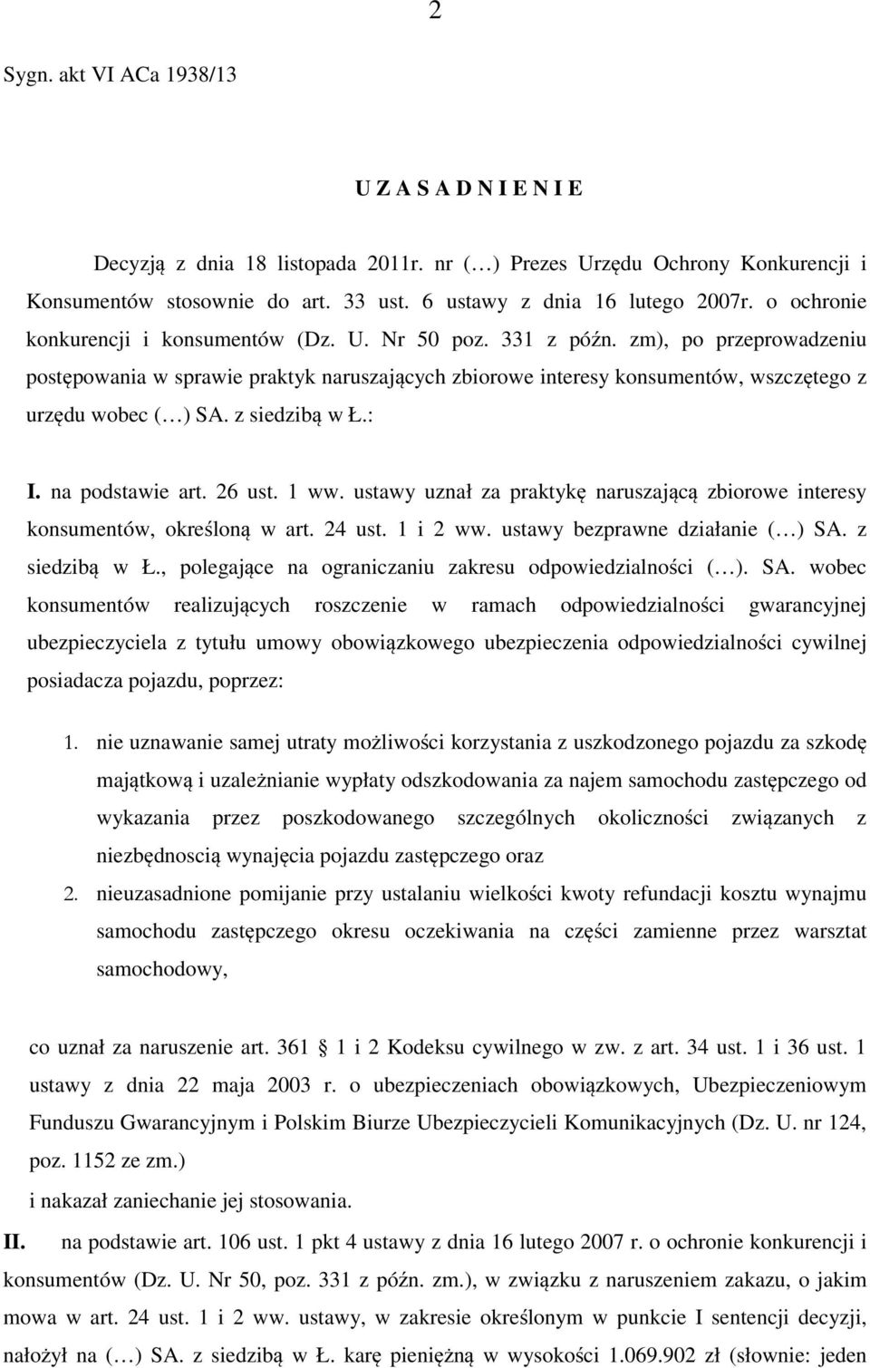 zm), po przeprowadzeniu postępowania w sprawie praktyk naruszających zbiorowe interesy konsumentów, wszczętego z urzędu wobec ( ) SA. z siedzibą w Ł.: I. na podstawie art. 26 ust. 1 ww.