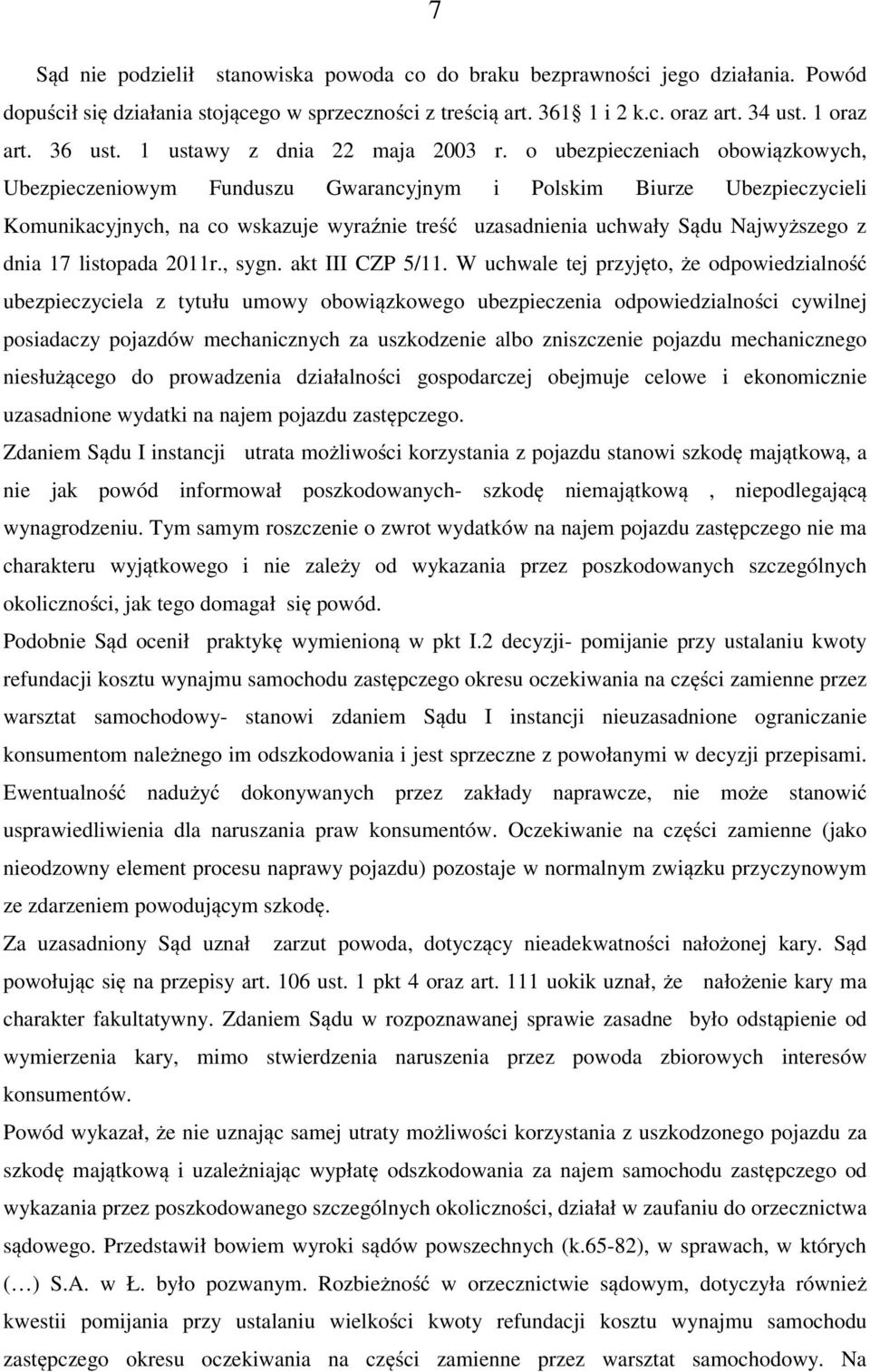 o ubezpieczeniach obowiązkowych, Ubezpieczeniowym Funduszu Gwarancyjnym i Polskim Biurze Ubezpieczycieli Komunikacyjnych, na co wskazuje wyraźnie treść uzasadnienia uchwały Sądu Najwyższego z dnia 17