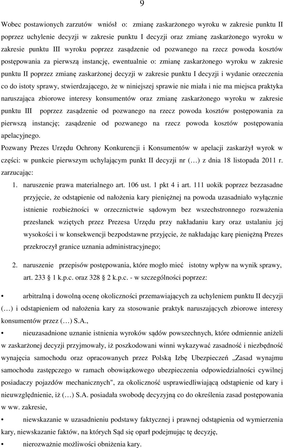 zakresie punktu I decyzji i wydanie orzeczenia co do istoty sprawy, stwierdzającego, że w niniejszej sprawie nie miała i nie ma miejsca praktyka naruszająca zbiorowe interesy konsumentów oraz zmianę