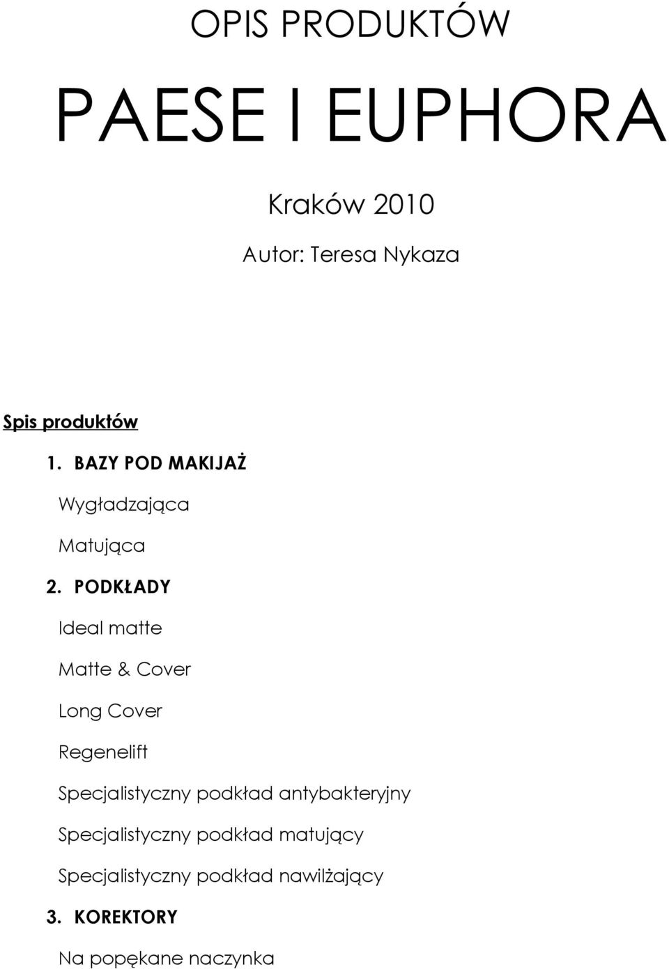 PODKŁADY Ideal matte Matte & Cover Long Cover Regenelift Specjalistyczny podkład