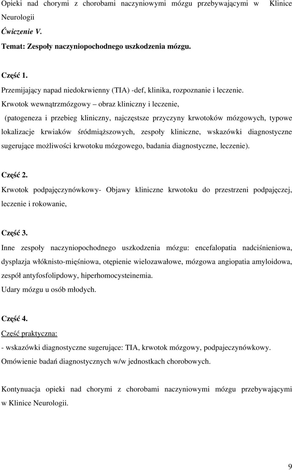 Krwotok wewnątrzmózgowy obraz kliniczny i leczenie, (patogeneza i przebieg kliniczny, najczęstsze przyczyny krwotoków mózgowych, typowe lokalizacje krwiaków śródmiąższowych, zespoły kliniczne,