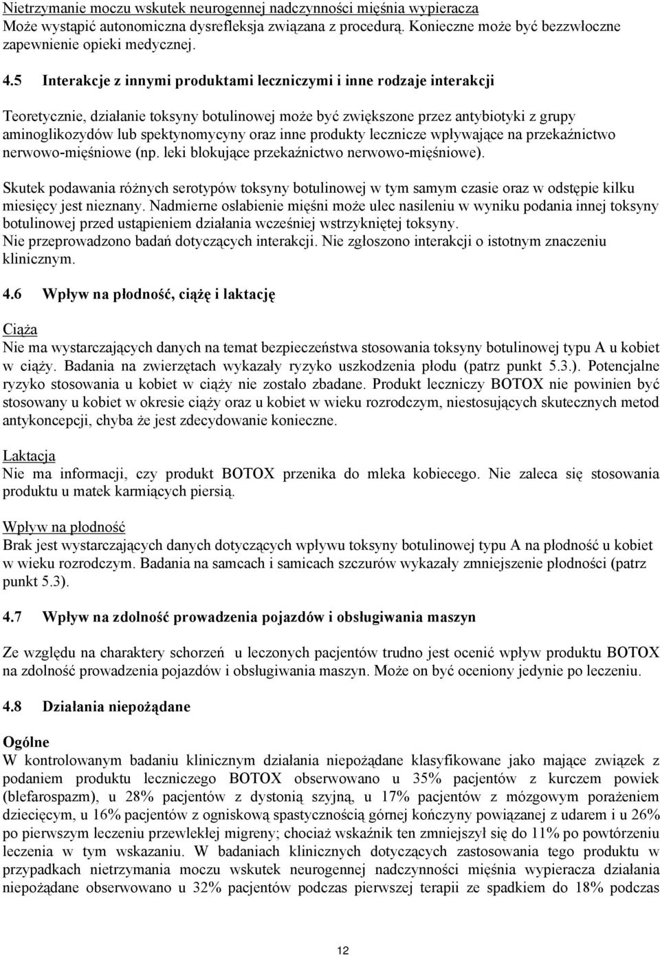 oraz inne produkty lecznicze wpływające na przekaźnictwo nerwowo-mięśniowe (np. leki blokujące przekaźnictwo nerwowo-mięśniowe).