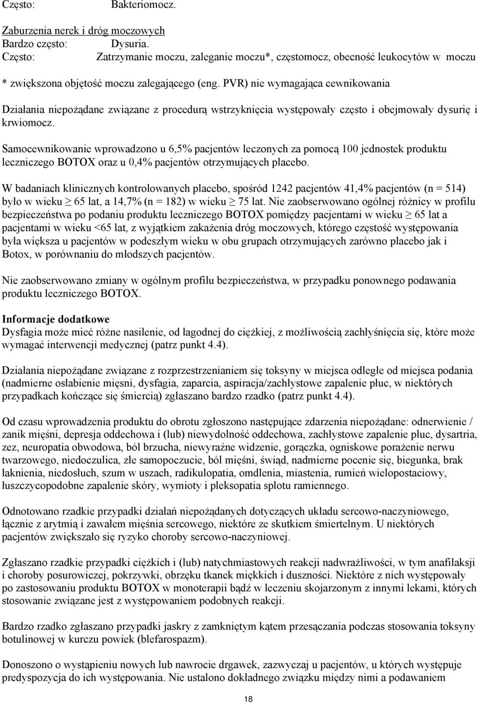 PVR) nie wymagająca cewnikowania Działania niepożądane związane z procedurą wstrzyknięcia występowały często i obejmowały dysurię i krwiomocz.