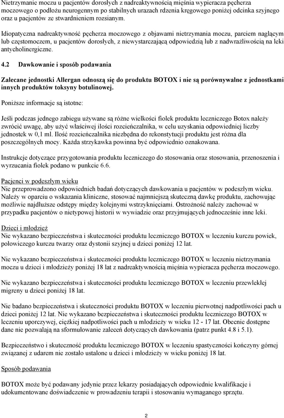 Idiopatyczna nadreaktywność pęcherza moczowego z objawami nietrzymania moczu, parciem naglącym lub częstomoczem, u pacjentów dorosłych, z niewystarczającą odpowiedzią lub z nadwrażliwością na leki