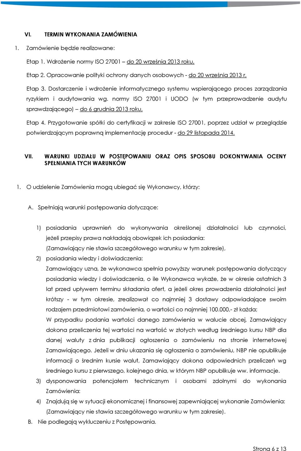 normy ISO 27001 i UODO (w tym przeprowadzenie audytu sprawdzającego) do 6 grudnia 2013 roku, Etap 4.