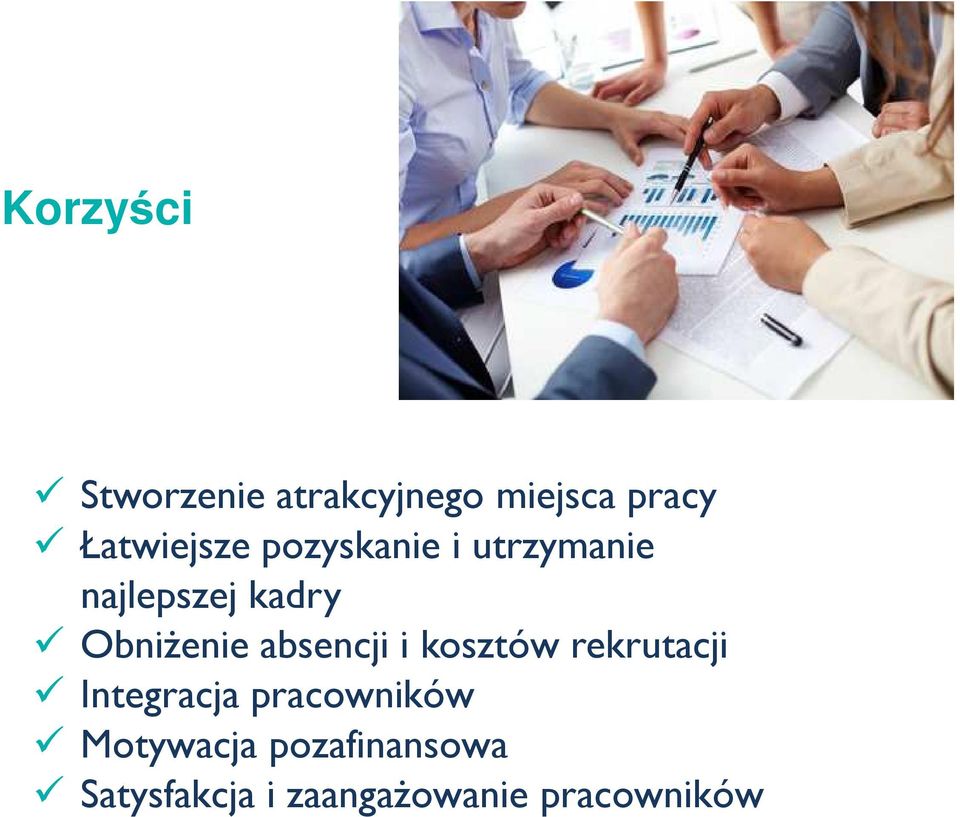 ObniŜenie absencji i kosztów rekrutacji Integracja