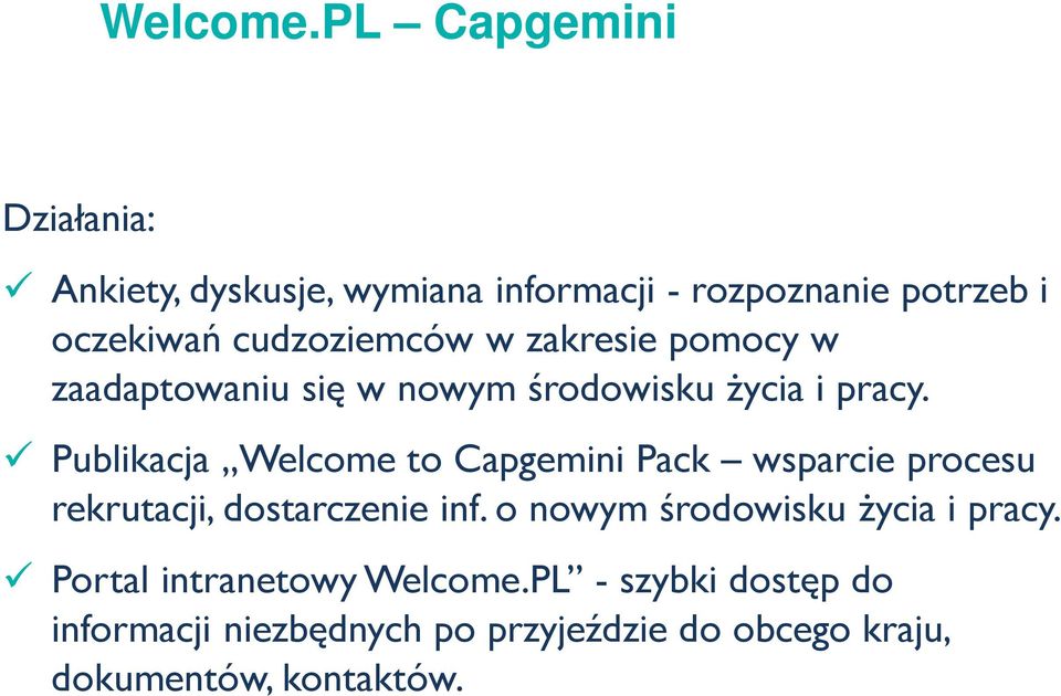 w zakresie pomocy w zaadaptowaniu się w nowym środowisku Ŝycia i pracy.