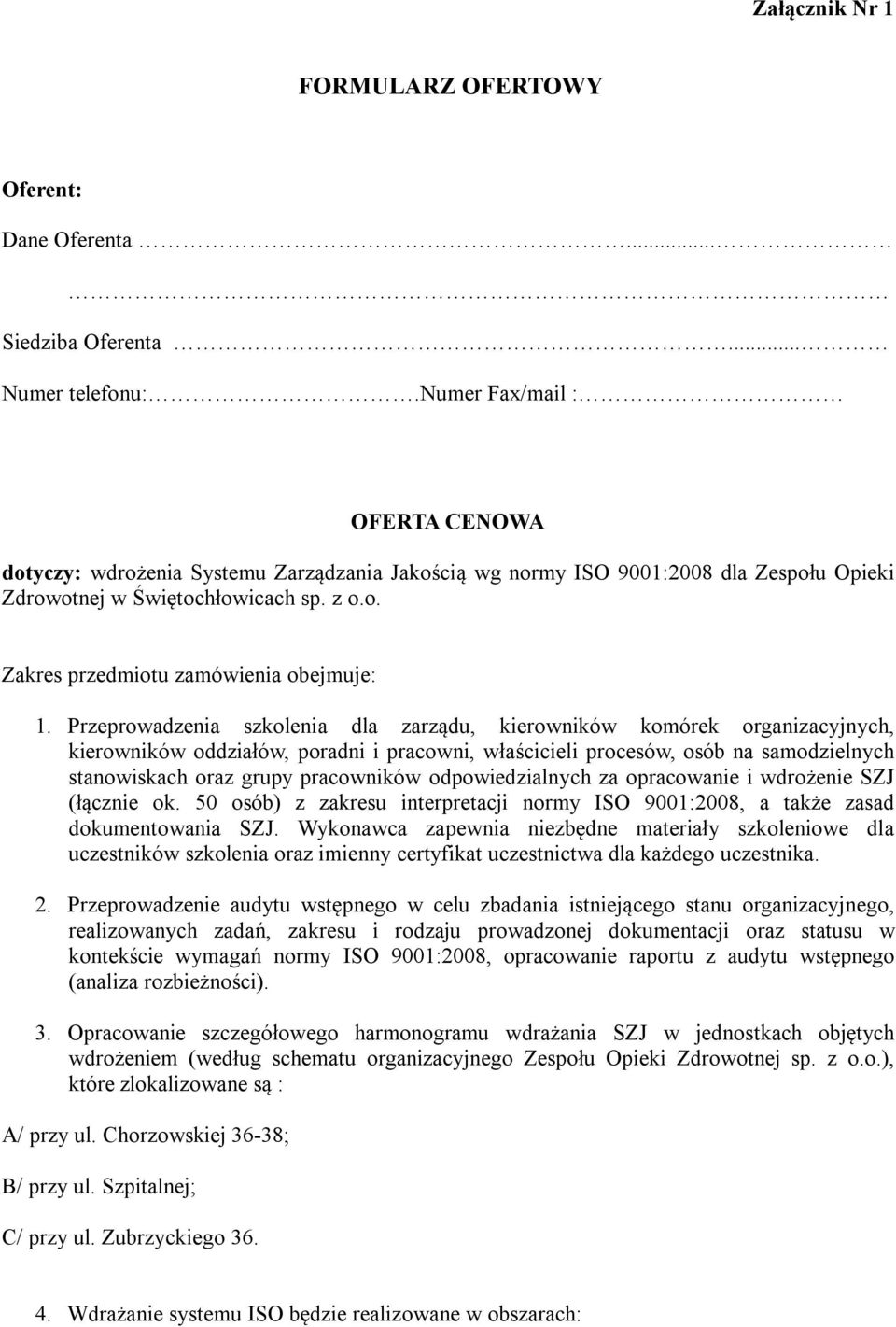 Przeprowadzenia szkolenia dla zarządu, kierowników komórek organizacyjnych, kierowników oddziałów, poradni i pracowni, właścicieli procesów, osób na samodzielnych stanowiskach oraz grupy pracowników