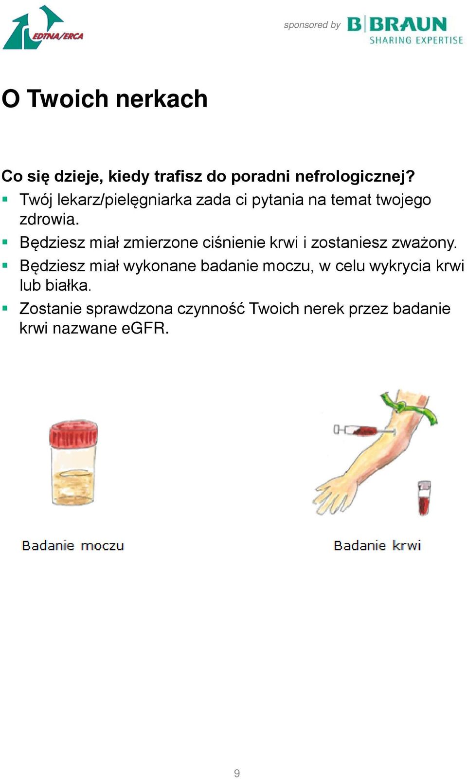 Będziesz miał zmierzone ciśnienie krwi i zostaniesz zważony.