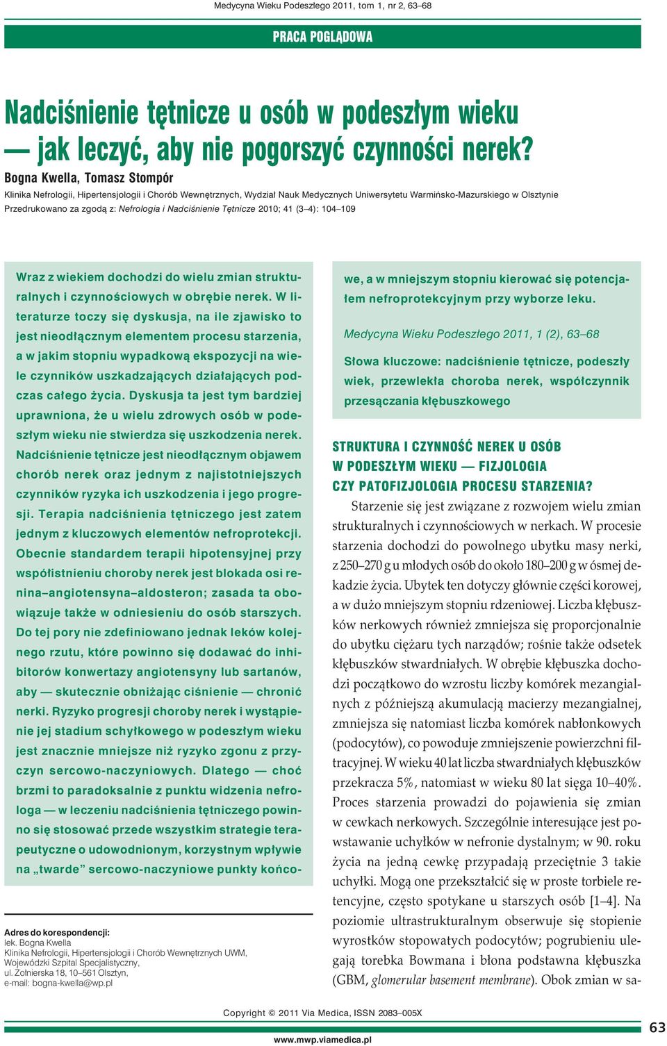 Nadciśnienie Tętnicze 2010; 41 (3 4): 104 109 Adres do korespondencji: lek. Bogna Kwella Klinika Nefrologii, Hipertensjologii i Chorób Wewnętrznych UWM, Wojewódzki Szpital Specjalistyczny, ul.