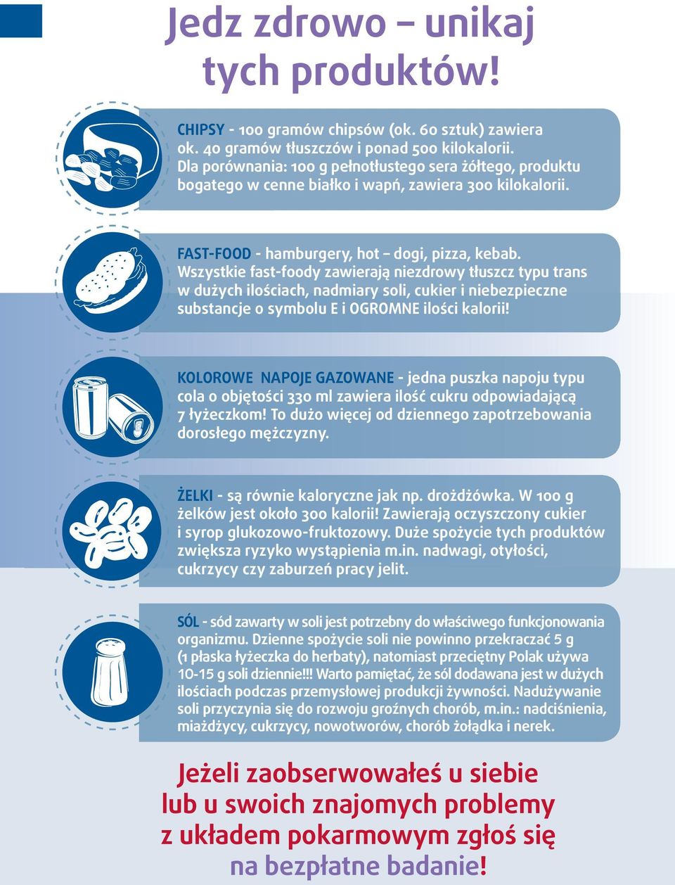 Wszystkie fast-foody zawierają niezdrowy tłuszcz typu trans w dużych ilościach, nadmiary soli, cukier i niebezpieczne substancje o symbolu E i OGROMNE ilości kalorii!