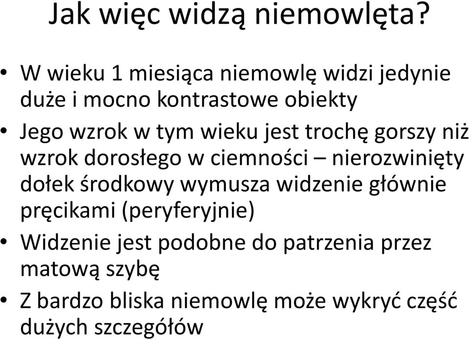wieku jest trochę gorszy niż wzrok dorosłego w ciemności nierozwinięty dołek środkowy