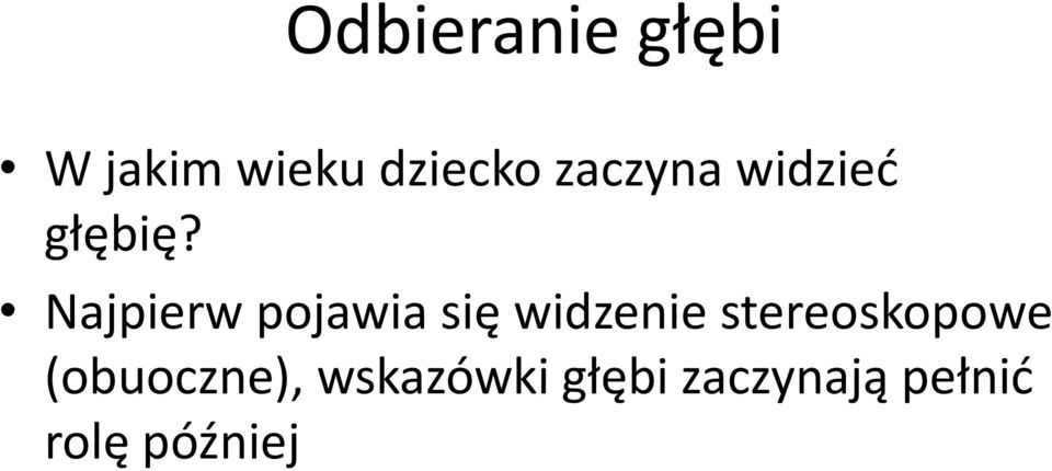 Najpierw pojawia się widzenie
